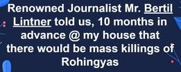 Mr Bertil Lintner predicted about the Myanmar Military’s planning of 2012 Rohingya Massacre 10 months in advance