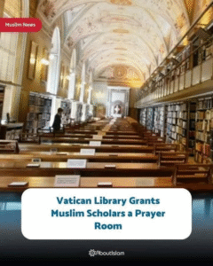 Vatican Apostolic Library has provided Muslim scholars with a dedicated prayer room