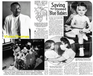 Vivien Thomas was a carpenter and a high school graduate never went to Medical College but developed the “Blue Baby Surgery”