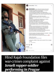 The Hind Rajab Foundation (HRF) has filed a criminal complaint in Prague against ‘Israeli’ soldier and rapper Noam Tsuriely