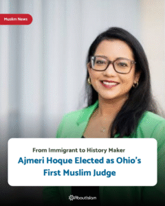 Making history in Ohio, attorney Ajmeri Hoque has been elected as the state’s first Muslim judge