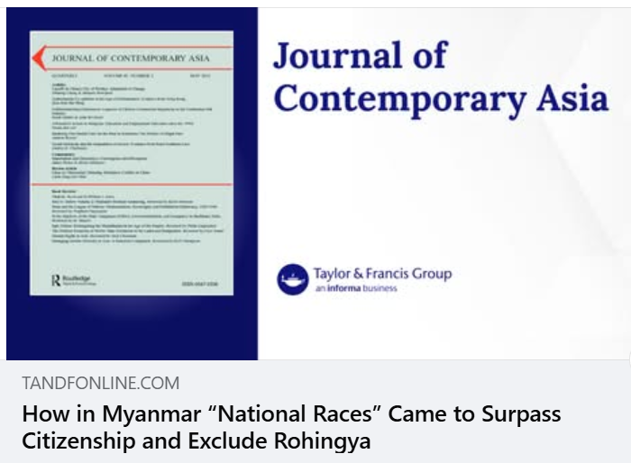 How in Myanmar “National Races” Came to Surpass Citizenship and Exclude Rohingya